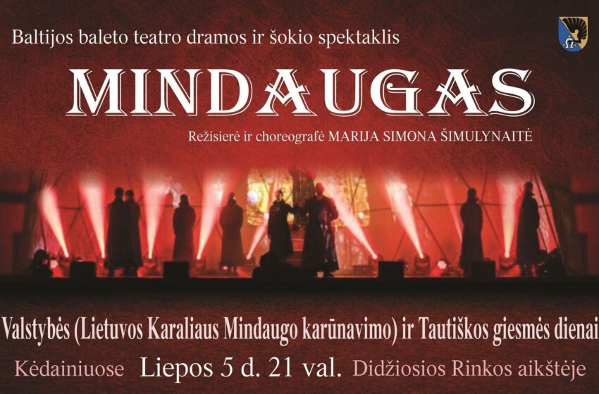  Valstybės dieną Kėdainiuose bus rodomas Baltijos baleto teatro dramos ir šokio spektaklis „Mindaugas“