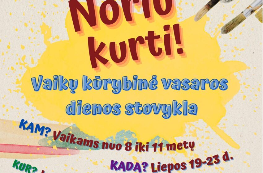  Kviečia vaikus į kūrybinę vasaros dienos stovyklą „NORIU KURTI!“